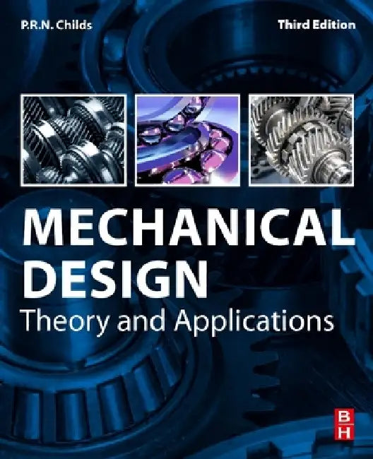 Mechanical Design: Theory and Applications by T. H. C. Childs