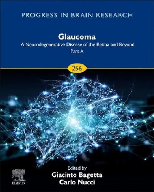 Glaucoma: A Neurodegenerative Disease of the Retina and Beyond: Part A by Giacinto Bagetta