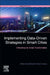 Implementing Data-Driven Strategies in Smart Cities: A Roadmap for Urban Transformation by Didier Grimaldi