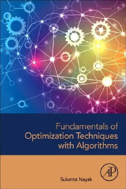 Fundamentals of Optimization Techniques with Algorithms by Sukanta Nayak