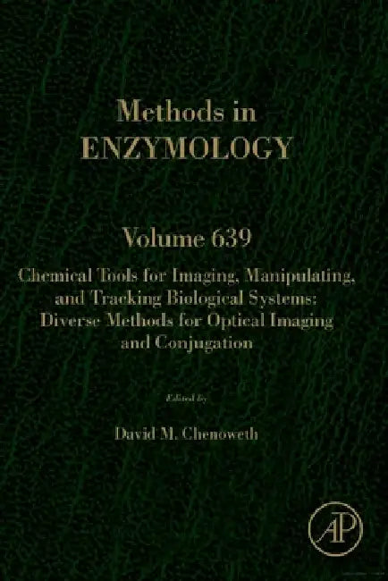 Chemical Tools for Imaging, Manipulating, and Tracking Biological Systems: Diverse Methods for Optical Imaging and Conjugation by David M. Chenoweth