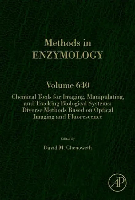Chemical Tools for Imaging, Manipulating, and Tracking Biological Systems: Diverse Methods Based on Optical Imaging and Fluorescence by David M. Chenoweth