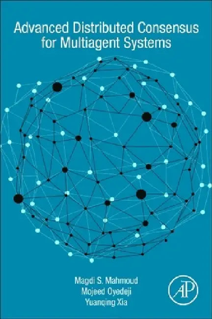 Advanced Distributed Consensus for Multiagent Systems by Magdi S. Mahmoud