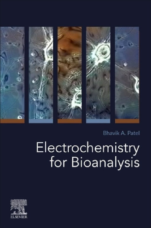 Electrochemistry for Bioanalysis by Bhavik A. Patel