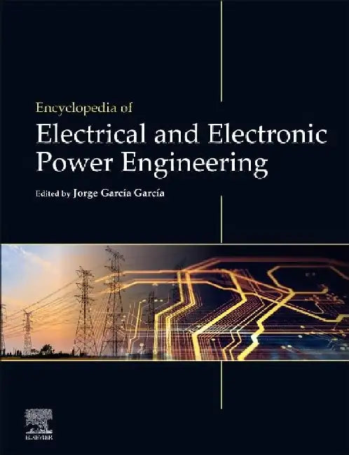 Encyclopedia of Electrical and Electronic Power Engineering by Garcia