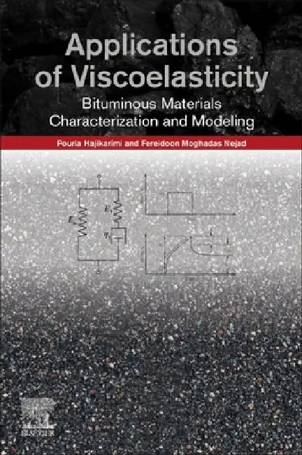 Applications of Viscoelasticity: Bituminous Materials Characterization and Modeling by Pouria Hajikarimi