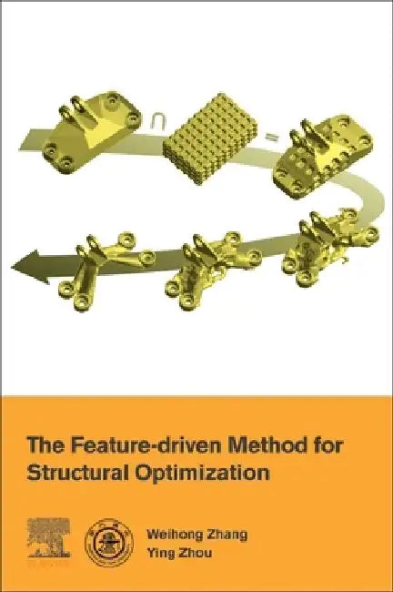 The Feature-Driven Method for Structural Optimization by Weihong Zhang