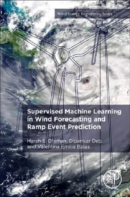 Supervised Machine Learning in Wind Forecasting and Ramp Event Prediction by Harsh S. Dhiman