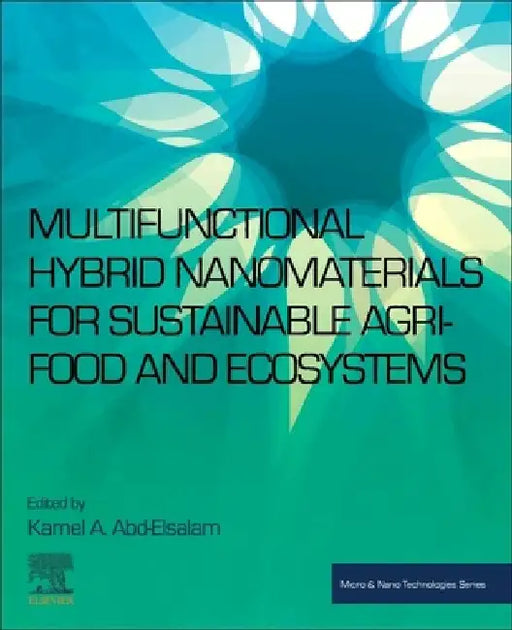 Multifunctional Hybrid Nanomaterials for Sustainable Agri-food and Ecosystems by Kamel A. Abd-Elsalam