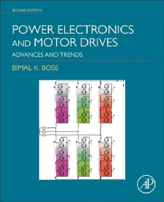 Power Electronics and Motor Drives: Advances and Trends by Bimal K. Bose
