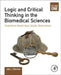 Logic and Critical Thinking in the Biomedical Sciences: Volume I: Deductions Based Upon Simple Observations by Jules J. Berman
