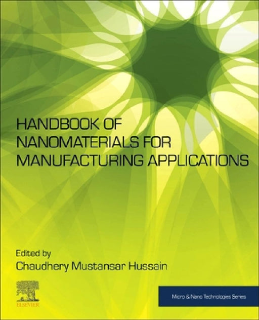 Handbook of Nanomaterials for Manufacturing Applications by Chaudhery Mustansar Hussain