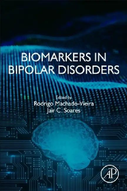 Biomarkers in Bipolar Disorders by Rodrigo Machado-Vieira