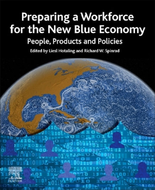 Preparing a Workforce for the New Blue Economy: People, Products and Policies by Liesl Hotaling