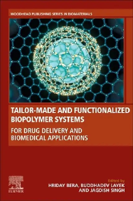 Tailor-Made and Functionalized Biopolymer Systems: For Drug Delivery and Biomedical Applications by Hriday Bera