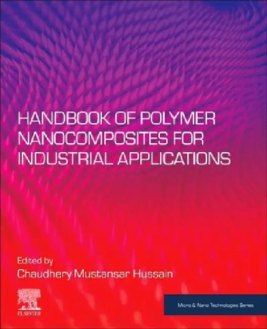 Handbook of Polymer Nanocomposites for Industrial Applications by Chaudhery Mustansar Hussain