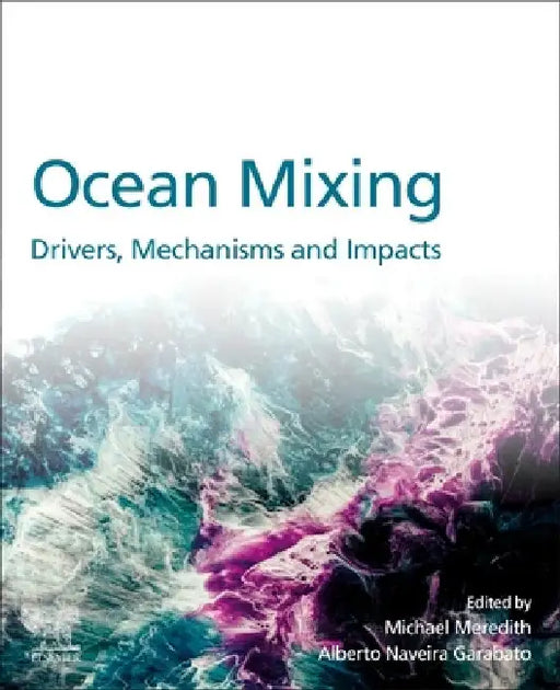 Ocean Mixing: Drivers, Mechanisms and Impacts by Michael Paul Meredith
