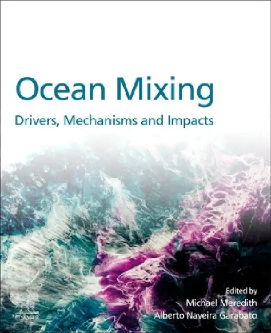 Ocean Mixing: Drivers, Mechanisms and Impacts by Michael Paul Meredith