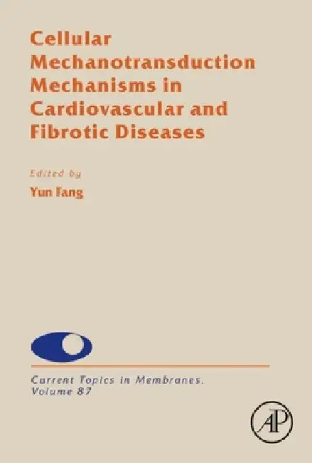 Cellular Mechanotransduction Mechanisms in Cardiovascular and Fibrotic Diseases by Yun Fang