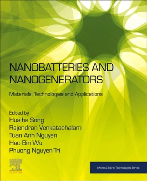 Nanobatteries and Nanogenerators: Materials, Technologies and Applications by Huaihe Song