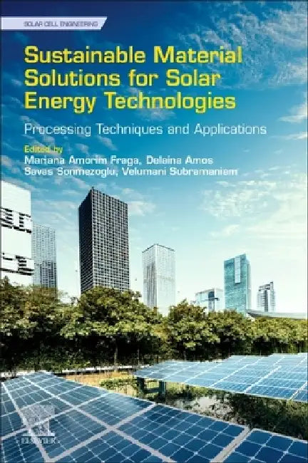Sustainable Material Solutions for Solar Energy Technologies: Processing Techniques and Applications by Mariana Amorim Fraga