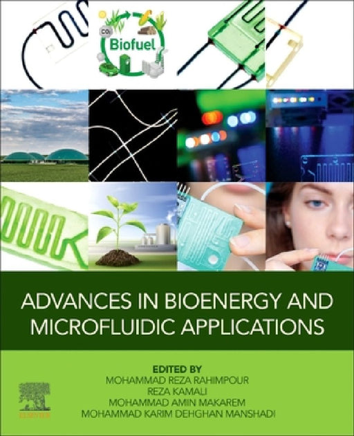 Advances in Bioenergy and Microfluidic Applications by Mohammad Reza Rahimpour