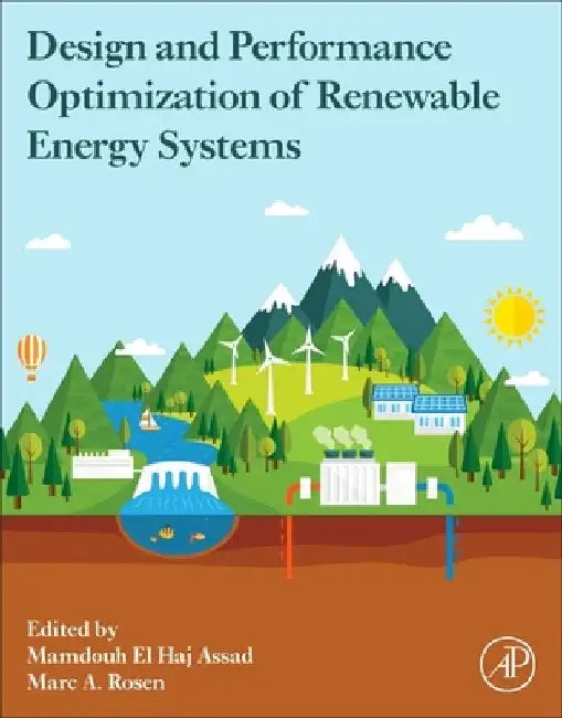 Design and Performance Optimization of Renewable Energy Systems by Mamdouh Assad