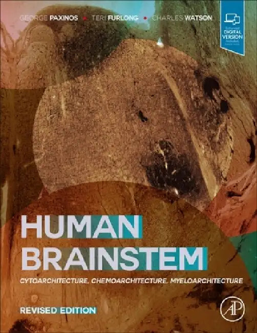 Human Brainstem: Cytoarchitecture, Chemoarchitecture, Myeloarchitecture by George Paxinos