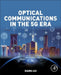 Optical Communications in the 5G Era by Xiang Liu