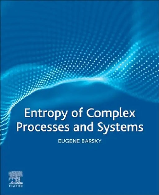 Entropy of Complex Processes and Systems by Eugene Barsky