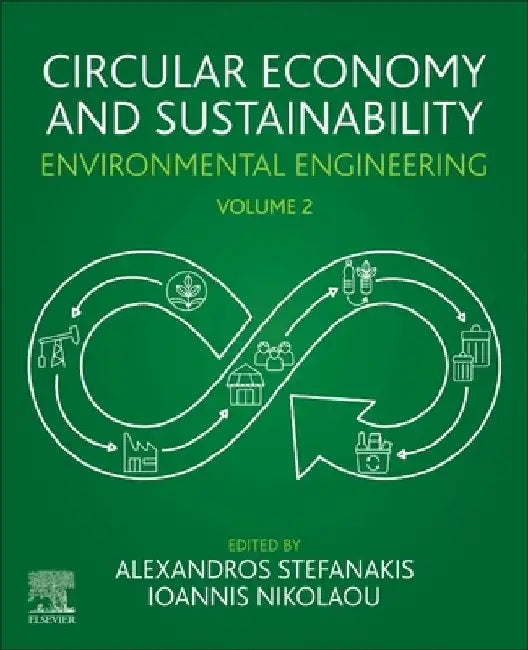 Circular Economy and Sustainability: Environmental Engineering by Alexandros Stefanakis