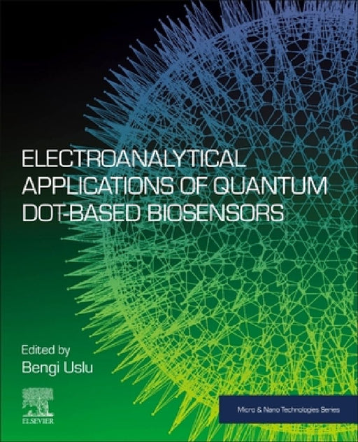 Electroanalytical Applications of Quantum Dot-Based Biosensors by Bengi Uslu