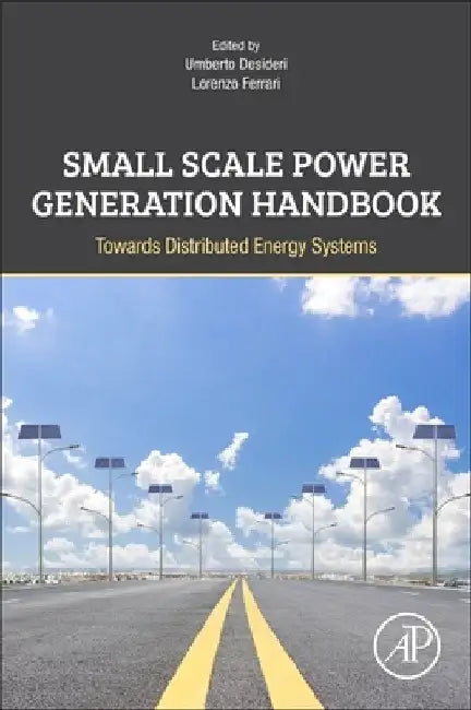 Small Scale Power Generation Handbook: Towards Distributed Energy Systems by Umberto Desideri