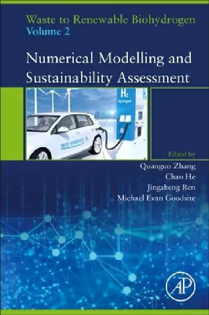 Waste to Renewable Biohydrogen, Numerical Modelling and Sustainability Assessment by Quanguo Zhang