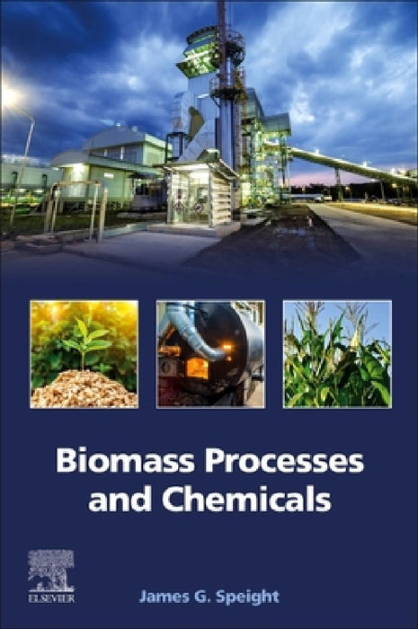 Biomass Processes and Chemicals by James G. Speight