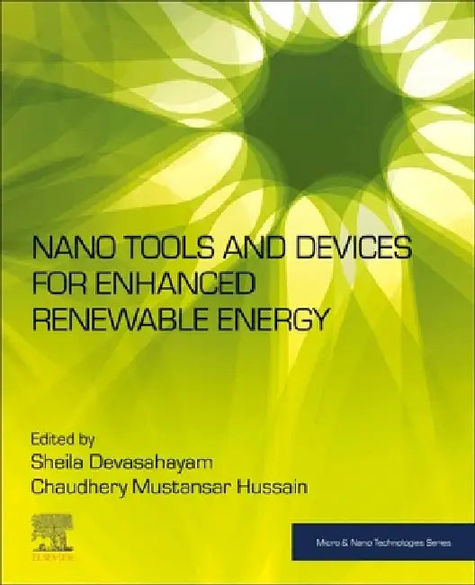 Nano Tools and Devices for Enhanced Renewable Energy by Sheila Devasahayam
