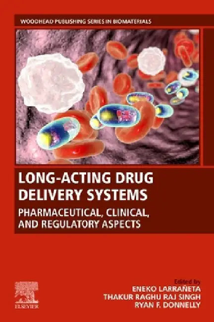 Long-Acting Drug Delivery Systems: Pharmaceutical, Clinical, and Regulatory Aspects by Eneko Larrañeta