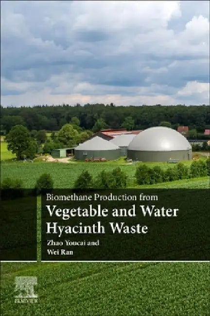 Biomethane Production from Vegetable and Water Hyacinth Waste by Zhao Youcai