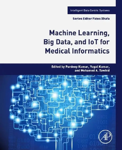 Machine Learning, Big Data, and IoT for Medical Informatics by Pardeep Kumar