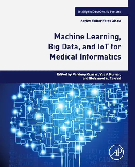 Machine Learning, Big Data, and IoT for Medical Informatics by Pardeep Kumar