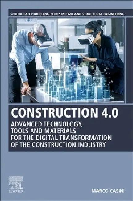 Construction 4.0: Advanced Technology, Tools and Materials for the Digital Transformation of the Construction Industry by Marco Casini