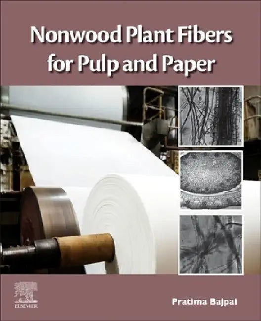 Nonwood Plant Fibers for Pulp and Paper by Pratima Bajpai