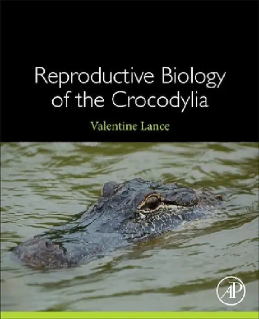 Reproductive Biology of the Crocodylia by Valentine Lance