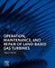 Operation, Maintenance, and Repair of Land-Based Gas Turbines by Hiyam Farhat