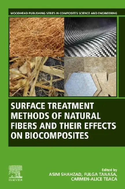 Surface Treatment Methods of Natural Fibres and their Effects on Biocomposites by Asim Shahzad