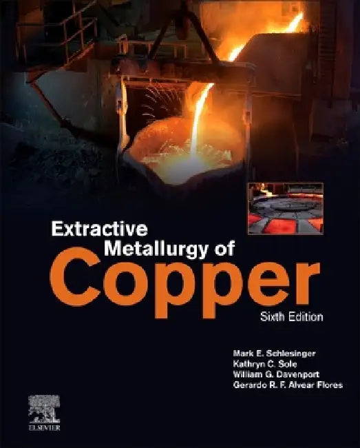 Extractive Metallurgy of Copper by Mark E. Schlesinger