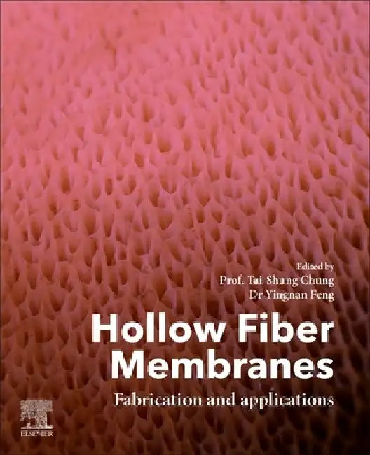 Hollow Fiber Membranes: Fabrication and Applications by Tai-Shung Chung