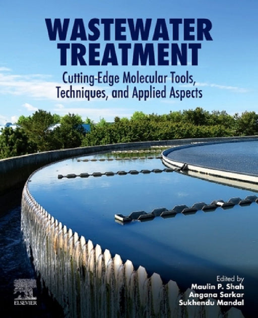 Wastewater Treatment: Cutting-Edge Molecular Tools, Techniques and Applied Aspects by Maulin P. Shah
