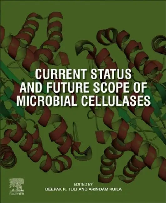 Current Status and Future Scope of Microbial Cellulases by Deepak K. Tuli