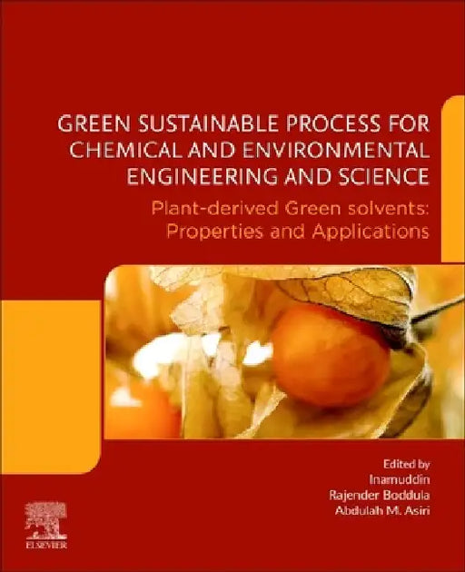 Green Sustainable Process for Chemical and Environmental Engineering and Science: Plant-Derived Green Solvents: Properties and Applications by Inamuddin